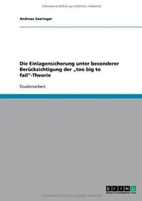 Die Einlagensicherung Unter Besonderer Ber Cksichtigung Der Too Big to Fail"-Theorie