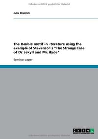 The Double Motif in Literature Using the Example of Stevenson's "The Strange Case of Dr. Jekyll and Mr. Hyde"