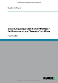 Einstellung Von Jugendlichen Zu "Fremden" TV-Moderatoren Und "Fremden" Im Alltag
