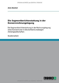 Die Segmentberichterstattung in Der Konzernrechnungslegung