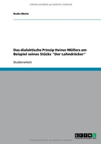 Das Dialektische Prinzip Heiner M Llers Am Beispiel Seines St Cks "Der Lohndr Cker"