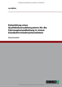 Entwicklung Eines Qualit Tskennzahlensystems F R Die Fahrzeuginstandhaltung in Einem Eisenbahnverkehrsunternehmen