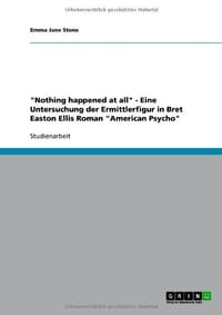 "Nothing Happened at All" - Eine Untersuchung Der Ermittlerfigur in Bret Easton Ellis Roman "American Psycho"