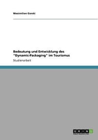 Bedeutung Und Entwicklung Des \Dynamic-Packaging\" Im Tourismus"