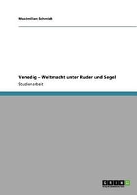 Venedig \ Weltmacht Unter Ruder Und Segel"