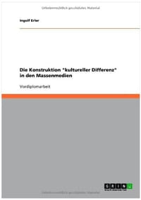 Die Konstruktion "Kultureller Differenz" in Den Massenmedien