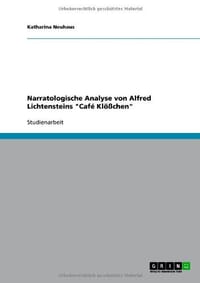 Narratologische Analyse Von Alfred Lichtensteins "Caf Kl Chen"