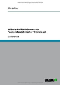 Wilhelm Emil M Hlmann - Ein "Nationalsozialistischer" Ethnologe?