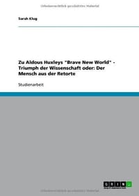 Zu Aldous Huxleys "Brave New World" - Triumph Der Wissenschaft Oder
