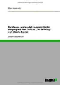 Handlungs- Und Produktionsorientierter Umgang Mit Dem Gedicht Der Fr Hling Von Mascha Kal Ko