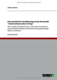 Eine Qualitative Ann Herung an Das Konstrukt "Unternehmerischer Erfolg"