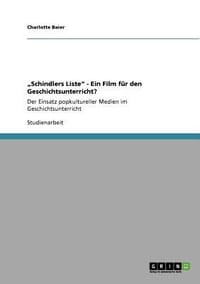 Schindlers Liste - Ein Film F R Den Geschichtsunterricht?
