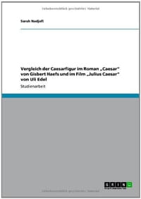 Vergleich Der Caesarfigur Im Roman Caesar" Von Gisbert Haefs Und Im Film Julius Caesar" Von Uli Edel