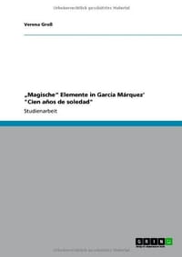 Magische Elemente in Garc A M Rquez' "Cien a OS de Soledad"