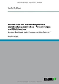Koordination Der Kundenintegration in Dienstleistungsnetzwerken " Anforderungen Und M Glichkeiten