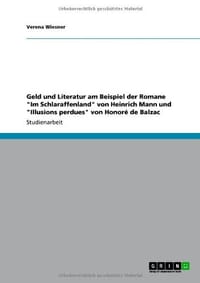 Geld Und Literatur Am Beispiel Der Romane "Im Schlaraffenland" Von Heinrich Mann Und "Illusions Perdues" Von Honor de Balzac