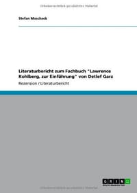 Literaturbericht Zum Fachbuch "Lawrence Kohlberg, Zur Einf Hrung" Von Detlef Garz