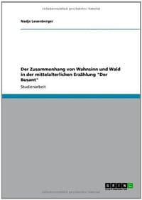 Der Zusammenhang Von Wahnsinn Und Wald in Der Mittelalterlichen Erz Hlung "Der Busant"