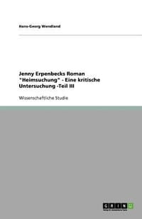Jenny Erpenbecks Roman "Heimsuchung" - Eine Kritische Untersuchung -Teil III