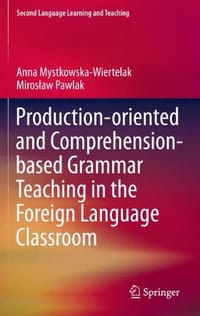 Production-Oriented and Comprehension-Based Grammar Teaching in the Foreign Language Classroom