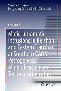 Mafic-ultramafic Intrusions in Beishan and Eastern Tianshan at Southern CAOB: Petrogenesis, Mineralization and Tectonic Implication - 无名图书