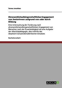 Ehrenamtliches/B Rgerschaftliches Engagement Von Seniorinnen Aufgrund Von Oder Durch Bildung