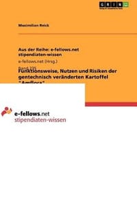 Funktionsweise, Nutzen Und Risiken Der Gentechnisch Ver Nderten Kartoffel "Amflora"