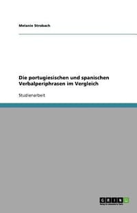 Die Portugiesischen Und Spanischen Verbalperiphrasen Im Vergleich
