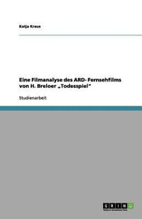 Eine Filmanalyse Des Ard- Fernsehfilms Von H. Breloer Todesspiel"