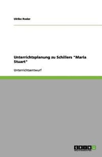 Unterrichtsplanung Zu Schillers "Maria Stuart"