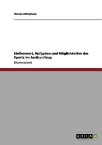 Stellenwert, Aufgaben Und M Glichkeiten Des Sports Im Justizvollzug
