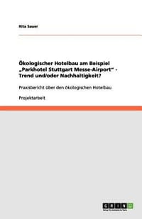 Kologischer Hotelbau Am Beispiel Parkhotel Stuttgart Messe-Airport" - Trend Und/Oder Nachhaltigkeit?