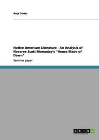 Native American Literature - An Analysis of Navaree Scott Momaday's "House Made of Dawn"