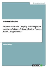 Richard Feldmans Umgang Mit Beispielen in Seinem Aufsatz "epistemological Puzzles about Disagreement