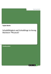 Schuldfahigkeit Und Schuldfrage in Georg Buchners "Woyzeck"