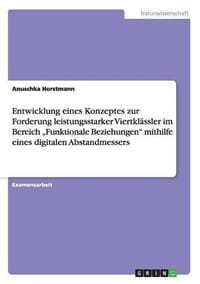 Entwicklung Eines Konzeptes Zur Forderung Leistungsstarker Viertkl ssler Im Bereich "funktionale Beziehungen Mithilfe Eines Digitalen Abstandmessers