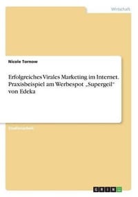 Erfolgreiches Virales Marketing Im Internet. Praxisbeispiel Am Werbespot "supergeil" Von Edeka