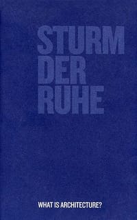 Sturm der Ruhe. What is architecture?