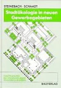Stadtökologie in neuen Gewerbegebieten. Stadtplanung, Rechtsgrundlagen, Praxiserfahrungen