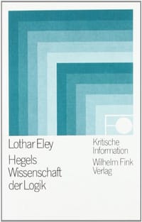 Hegels Wissenschaft der Logik. Leitfaden und Kommentar - Lothar Eley