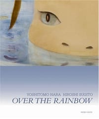 Over the Rainbow - Yoshitomo nara, Hiroshi Sugito, [日本] 奈良美智
