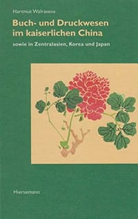 Buch- und Druckwesen im kaiserlichen China sowie in Zentralasien, Korea und Japan - Hartmut Walravens