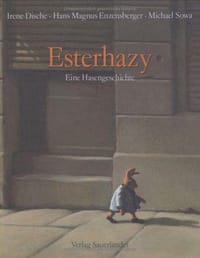 Esterhazy. Eine Hasengeschichte. - Irene Dische, Hans Magnus Enzensberger, Michael Sowa