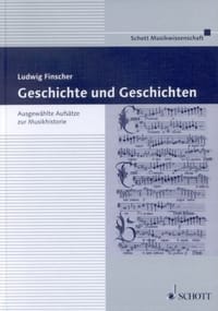 Geschichte und Geschichten. Ausgewählte Aufsätze zur Musikhistorie.