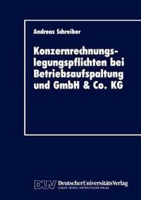 Konzernrechnungslegungspflichten Bei Betriebsaufspaltung Und Gmbh & Co. Kg