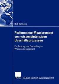 Performance Measurement Von Wissensintensiven Geschaftsprozessen