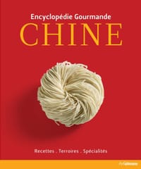 CHINE : ENCYCLOPÉDIE GOURMANDE