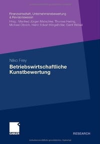 Betriebwirtschaftliche Kunstbewertung - Frey, Niko