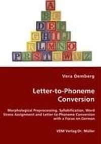 Letter-to-Phoneme Conversion - Morphological Preprocessing, Syllabification, Word Stress Assignment and Letter-to-Phoneme Conversion with a Focus on German