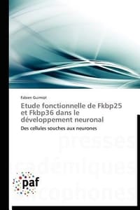Etude Fonctionnelle de Fkbp25 Et Fkbp36 Dans Le D Veloppement Neuronal